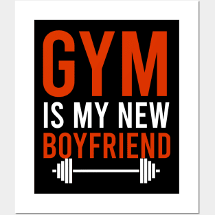 Gym is my new boyfriend Posters and Art